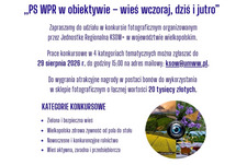 Konkurs fotograficzny „PS WPR w obiektywie – wieś wczoraj, dziś i jutro” skierowanego do mieszkańców województwa wielkopolskiego. 